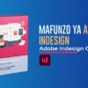 Mafunzo ya Graphics Design_Adobe Indesign